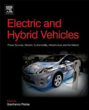 Electric and hybrid vehicles  power sources modles sustainability infrastructure and the market