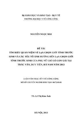 Luận văn tìm hiểu quan niệm về lựa chọn giới tính trước sinh và các yếu tố ảnh hưởng đến lựa chọn giới tính trước sinh của phụ nữ chỉ có con gái tại trác văn duy tiên hà nam năm 2013