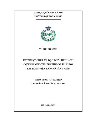 Khóa luận kỹ thuật chụp và đặc điểm hình ảnh cộng hưởng từ ung thư cổ tử cung tại bệnh viện k cơ sở tân triều