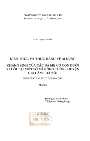 Luận văn kiến thức và thực hành về sử dụng thuốc kháng sinh của các bà mẹ có con dưới 5 tuổi tại một số xã nông thôn huyện gia lâm hà nội