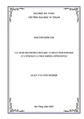 Xác định thành phần hoá học và hoạt tính sinh học của tinh dầu lá trầu không piper betle