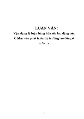 Luận văn vận dụng lý luận hàng hóa sức lao động của c mác vào phát triển thị trường lao động ở nước ta