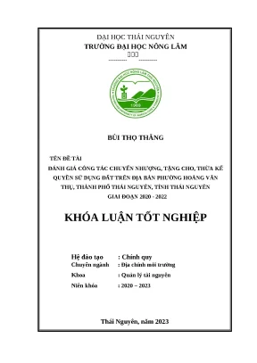 Luận văn đánh giá công tác chuyển nhượng tặng cho thừa kế quyền sử dụng đất trên địa bàn phường hoàng văn thụ thành phố thái nguyên tỉnh thái nguyên giai đoạn 2022 2022