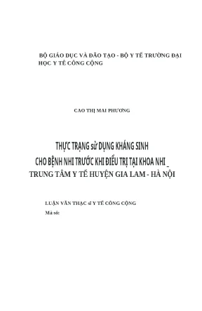 Luận văn thực trạng sử dụng kháng sinh cho bệnh nhi trước khi điều trị tại khoa nhi trung tâm y tế huyện gia lâm hà nội