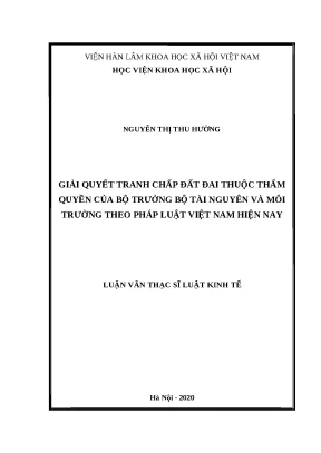 Luận văn thạc sĩ giải quyết tranh chấp đất đai thuộc thẩm quyền của bộ trưởng bộ tài nguyên và môi trường theo pháp luật việt nam hiện nay