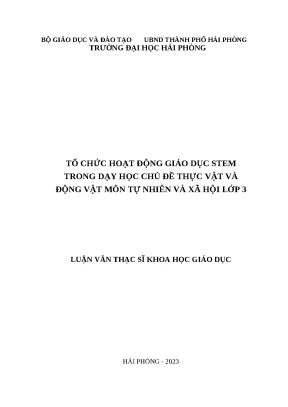 Luận văn thạc sĩ giáo dục tiểu học tổ chức hoạt động giáo dục stem trong dạy học chủ đề thực vật và động vật môn tự nhiên và xã hội lớp 3