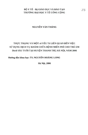 Luận văn thực trạng và một số yếu tố liên quan đến việc sử dụng dịch vụ khám chữa bệnh miễn phí cho trẻ em dưới sáu tuổi tại huyện thanh trì hà nội năm 2006