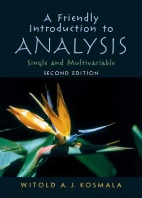 A friendly introduction to analysis single and multivariable 2nd ed