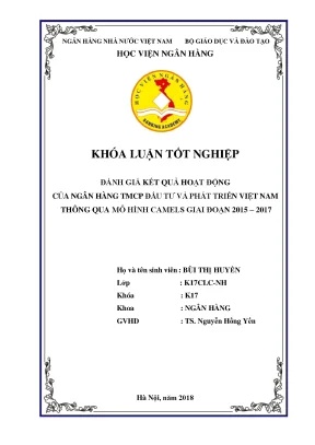 Đánh giá kết quả hoạt động của ngân hàng tmcp đầu tư và phát triển việt nam thông qua mô hình camels giai đoạn 2015 2017 khoá luận tốt nghiệp