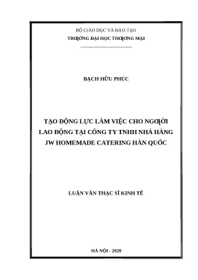 Luận văn thạc sĩ tạo động lực làm việc cho người lao động tại công ty tnhh nhà hàng jw homemade catering hàn quốc