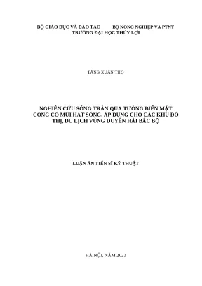 Luận án tiến sĩ nghiên cứu sóng tràn qua tường biển mặt cong có mũi hắt sóng áp dụng cho các khu đô thị du lịch vùng duyên hải bắc bộ