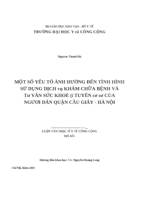 Luận văn một số yếu tố ảnh hưởng đến tình hình sử dụng dịch vụ khám chữa bệnh và tư vấn sức khoẻ ở tuyến cơ sở của người dân quận cầu giấy hà nội