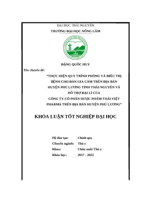 Luận văn thực hiện quy trình phòng và điều trị bệnh cho đàn gia cầm trên địa bàn huyện phú lương tỉnh thái nguyên và hỗ trợ đại lý của công ty cp dược phẩm thái việt pharma