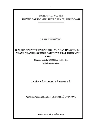 Luận văn thạc sĩ giải pháp phát triển các dịch vụ ngân hàng tại chi nhánh ngân hàng tmcổ phần đầu tư và phát triển vĩnh phúc
