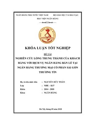 Nghiên cứu lòng trung thành của khách hàng với dịch vụ ngân hàng bán lẻ tại ngân hàng thương mại cổ phần sài gòn thương tín khoá luận tốt nghiệp