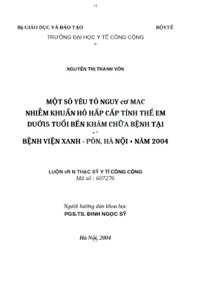 Luận văn một số yếu tố nguy cơ mắc nhiễm khuẩn hô hấp cấp tính trẻ em dưới 5 tuổi đến khám chữa bệnh tại bệnh viện xanh pôn hà nội năm 2004