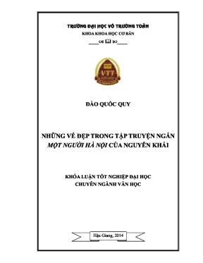 Khóa luận tốt nghiệp văn học những vẻ đẹp trong tập truyện ngắn một người hà nội của nguyễn khải