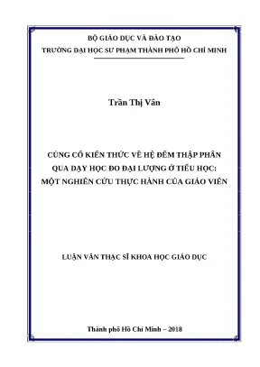 Luận văn thạc sĩ củng cố kiến thức về hệ đếm thập phân qua dạy học đo đại lượng ở tiểu học một nghiên cứu thực hành của giáo viên