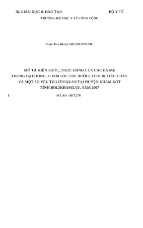 Luận văn mô tả kiến thức thực hành của các bà mẹ trong dự phòng chăm sóc trẻ dưới 5 tuổi bị tiêu chảy và một số yếu tố liên quan tại huyện kham kớt tỉnh bolikhamxay năm 2007