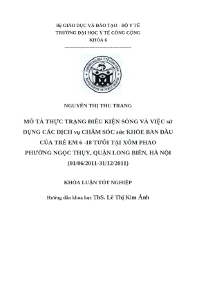 Luận văn mô tả thực trạng điều kiện sống và việc sử dụng các dịch vụ chăm sóc sức khỏe ban đầu của trẻ em 6 18 tháng tuổi tại xóm phao phường ngọc thụy quận long biên hà nội