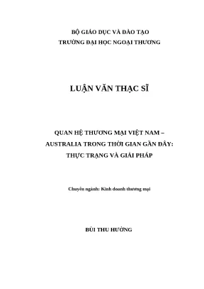 Luận văn thạc sĩ quan hệ thương mại việt nam australia trong thời gian gần đây thực trạng và giải pháp