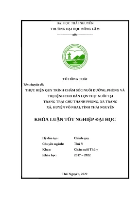 Luận văn thực hiện quy trình chăm sóc nuôi dưỡng phòng và trị bệnh cho đàn lợn thịt nuôi tại trang trại chu thanh phong huyện võ nhai tỉnh thái nguyên