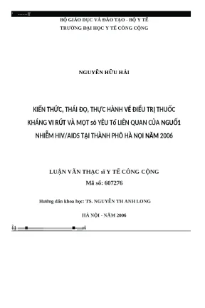 Luận văn kiến thức thái độ thực hành về điều trị thuốc kháng vi rút và một số yếu tố liên quan của người nhiễm hiv aids tại thành phố hà nội năm 2006