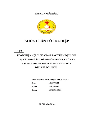 Hoàn thiện nội dung công tác thẩm định giá trị bất động sản đảm bảo phục vụ cho vay tại ngân hàng thương mại tnhh mtv dầu khí toàn cầu