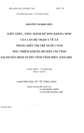 Luận văn kiến thức thực hành kê đơn kháng sinh của cán bộ trạm y tế xã trong điều trị trẻ dưới 5 tuổi mắc nhiễm khuẩn hô hấp cấp tính tại huyện bình xuyên tỉnh vĩnh phúc năm 2003