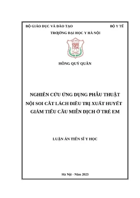 Luận án tiến sĩ nghiên cứu ứng dụng phẫu thuật nội soi cắt lách điều trị xuất huyết giảm tiểu cầu miễn dịch ở trẻ em