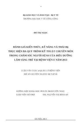 Luận văn đánh giá kiến thức kỹ năng và thái độ thực hiện ba quy trình kỹ thuật chuyên môn trong chăm sóc người bệnh của điều dưỡng lâm sàng trẻ tại bệnh viện e năm 2013