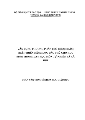 Luận văn thạc sĩ giáo dục tiểu học vận dụng phương pháp trò chơi nhằm phát triển năng lực đặc thù cho học sinh trong dạy học môn tự nhiên và xã hội