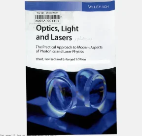 Optics light and lasers  the practical approach to modern aspects of photonics and laser physics
