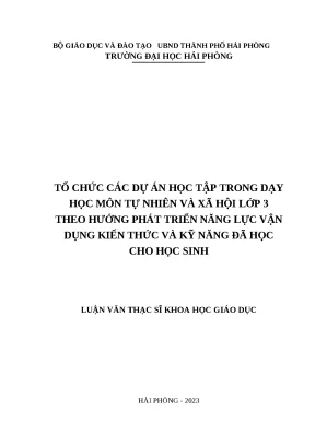 Luận văn thạc sĩ giáo dục tiểu học tổ chức các dự án học tập trong dạy học môn tự nhiên và xã hội lớp 3 theo hướng phát triển năng lực vận dụng kiến thức và kỹ năng đã học cho học sinh