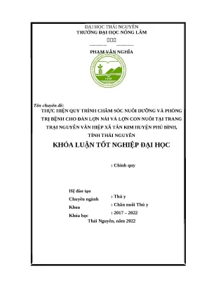 Luận văn thực hiện quy trình nuôi dưỡng chăm sóc và phòng trị các bệnh cho đàn lợn nái sinh sản và lợn con theo mẹ tại trại nguyễn văn hiệp xã tân kim huyện phú bình
