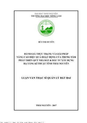 Đánh giá thực trạng và giải pháp nâng cao hiệu quả hoạt động của trung tâm phát triển quỹ đất đầu tư xây dựng hạ tầng kĩ thuật tỉnh thái nguyên