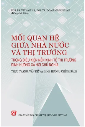 Thực trạng vấn đề và định hướng chính sách về mối quan hệ giữa nhà nước và thị trường trong điều kiện nên kinh tế thị trường định hướng xã hội chủ nghĩa
