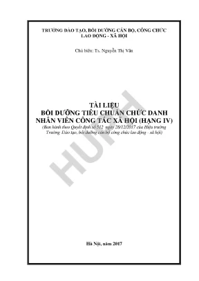 Tài liệu bồi dưỡng tiêu chuẩn chức danh nhân viên công tác xã hội hạng iv ban hành theo quyết định số 512 ngày 28122017 của hiệu trưởng trường đào tạo bồi dưỡng cán bộ công chức lao động xã hội
