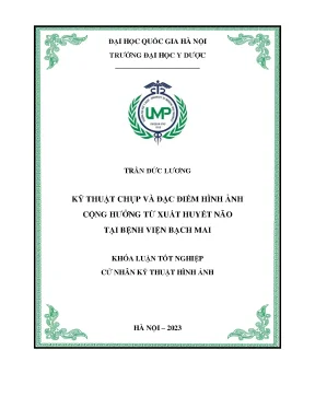 Khóa luận kỹ thuật chụp và đặc điểm hình ảnh cộng hưởng từ xuất huyết não tại bệnh viện bạch mai
