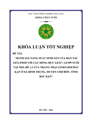 Đánh giá năng suất sinh sản của đàn nái gf24 phối với các dòng đực gf337 gf399 nuôi tại chuồng 1 2 của trang trại linkfarm bắc kạn ở xã bình trung huyện chợ đồn tỉnh bắc kạn