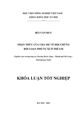 Nhận thức của cha mẹ về hội chứng rối loạn phổ tự kỉ ở trẻ nghiên cứu trường hợp tại phường bạch đằng thành phố hạ long tỉnh quảng ninh