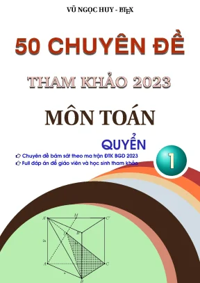Hot sách 50 chuyên đề phát triển đề tham khảo tốt nghiệp thpt 2023 môn toán vũ ngọc huy