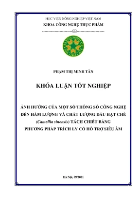 Ảnh hưởng của một số thông số công nghệ đến hàm lượng và chất lượng dầu hạt chè camellia sinensis tách chiết bằng phương pháp trích ly có hỗ trợ siêu âm