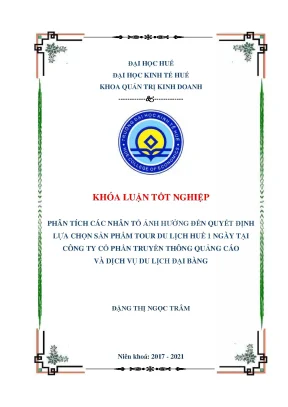 Khóa luận tốt nghiệp phân tích các nhân tố ảnh hưởng đến quyết định lựa chọn sản phẩm tour du lịch huế 1 ngày tại công ty cổ phần truyền thông quảng cáo và dịch vụ du lịch đại bàng
