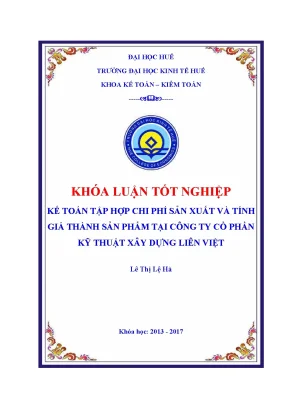Khóa luận tốt nghiệp kế toán tập hợp chi phí sản xuất và tính giá thành sản phẩm tại công ty cổ phần kỹ thuật xây dựng liên việt