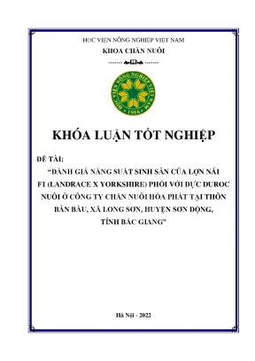 Đánh giá năng suất sinh sản của lợn nái f1 landrace x yorkshire phối với đực duroc ở công ty chăn nuôi hòa phát tại thôn bản bầu xã long sơn huyện sơn động tỉnh bắc giang