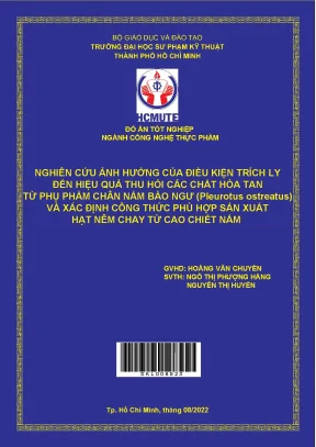 Nghiên cứu ảnh hưởng của điều kiện trích ly đến hiệu quả thu hồi các chất hòa tan từ phụ phẩm chân nấm bào ngư pleurotus ostreatus và xác định công thức phù hợp sản xuất hạt nêm chay từ cao chiết nấm