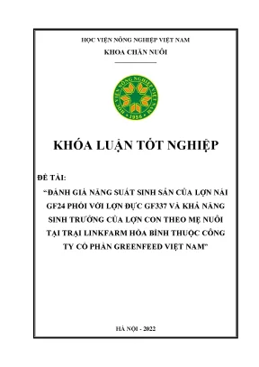 Đánh giá năng suất sinh sản của lợn nái gf24 phối với lợn đực gf337 và khả năng sinh trưởng của lợn con theo mẹ nuôi tại trại linkfarm hòa bình thuộc công ty cổ phần greenfeed việt nam