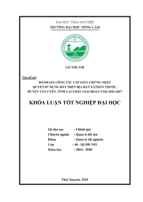 Khóa luận tốt nghiệp đánh giá công tác cấp giấy chứng nhận quyền sử dụng đất trên địa bàn xã thân thuộc huyện tân uyên tỉnh lai châu giai đoạn 2015 2017