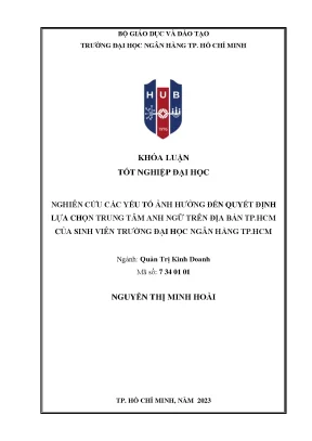 Nghiên cứu các yếu tố ảnh hưởng đến quyết định lựa chọn trung tâm anh ngữ trên địa bàn tp hcm của sinh viên trường đại học ngân hàng thành phố hồ chí minh